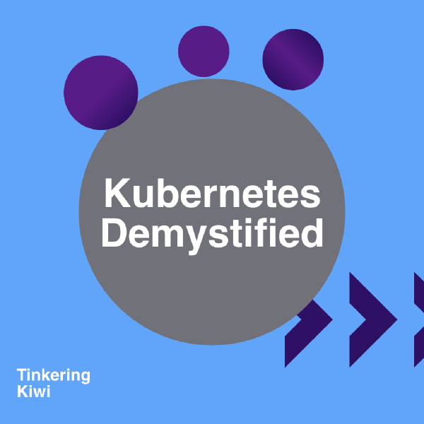 Kubernetes Demystified
